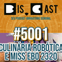 dis.cast #50B - #5001 Culinária e Miss EBO 2320