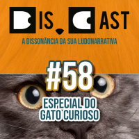 dis.cast #58 - Especial do Gato Curioso