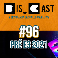 dis.cast #96 - Pré E3 2021