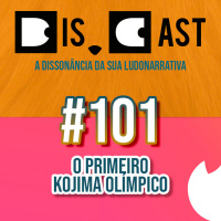 dis.cast #101 - O primeiro Kojima olímpico