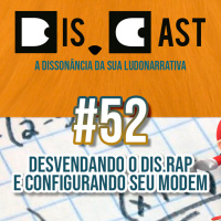 dis.cast #52 - Desvendando o dis.rap e configurando seu modem