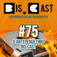 dis.cast #75 - O antepenúltimo dis.cast