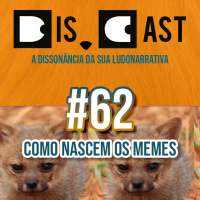 dis.cast #62 - Como nascem os memes