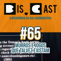 dis.cast #65 - Murros e jogos que talvez existam