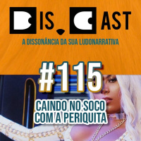 discast #115 - Caindo no soco com a periquita