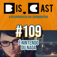 dis.cast #109 - É Nintendo ou Nada