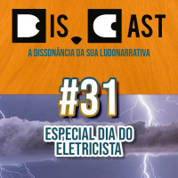dis.cast #31 – Especial Dia do Eletricista