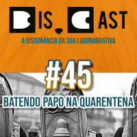dis.cast #45 - Batendo papo na quarentena
