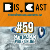 dis.cast #59 - Gato das bad vibes online