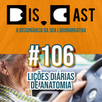 dis.cast #106 - Lições diárias de anatomia