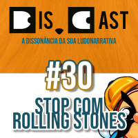 dis.cast #30 – STOP com Rolling Stones