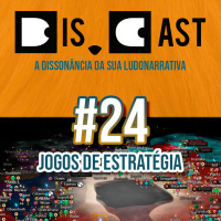 dis.cast #24 – Jogos de Estratégia