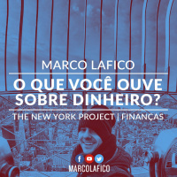 O QUE VOCÊ OUVE SOBRE DINHEIRO? | MARCO LAFICO | THE NEW YORK PROJECT