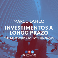 INVESTIMENTOS A LONGO PRAZO | MARCO LAFICO | THE NEW YORK PROJECT