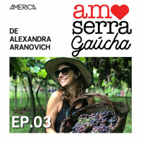 Amo Serra Gaúcha com Alexandra Aranovich #03 - Roteiros Românticos nos Vinhedos