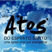 Povo que crê no Espírito Santo (1) [Atos do Espírito Santo #4]