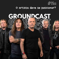 Groundcast V#11a – O artista deve se posicionar?