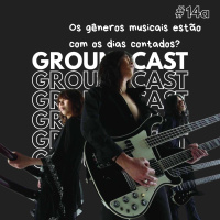 Groundcast V#14 – Os gêneros musicais estão com os dias contados?