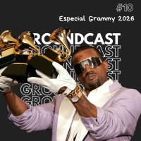 Groundcast V#10 – Especial Grammy 2026