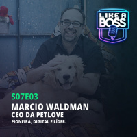 Marcio Waldmann, fundador e CEO da Petlove. Pioneira, digital e líder.