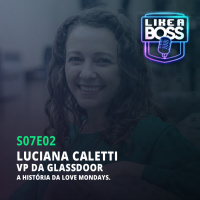 Luciana Caletti, VP da Glassdoor. A história da Love Mondays.