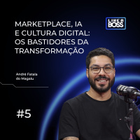 Marketplace, IA e cultura digital: os bastidores da transformação do Magalu com André Fatala