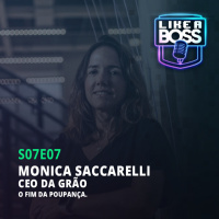 Monica Saccarelli, CEO da Grão. O fim da poupança.
