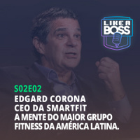 Edgard Corona, CEO da Smartfit. A mente do maior grupo fitness da América Latina.