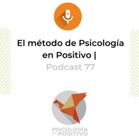 El método de Psicología en Positivo | Podcast 77