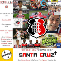 O 2017 do Santa Cruz - Descubracast #6
