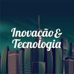 Inovação  Tecnologia