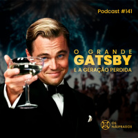 Podcast #141 - O Grande Gatsby e a geração perdida