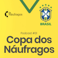 Podcast #31 - Copa dos Náufragos