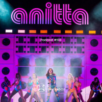 Podcast #193 - Anitta: Made in Naufrágio