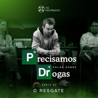 Podcast #203 - Precisamos falar sobre Drogas - Pt. 2: O Resgate
