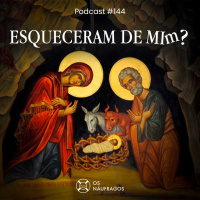 Podcast #144 - Esqueceram de Mim?