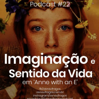 Podcast #22 - Imaginação e Sentido da Vida