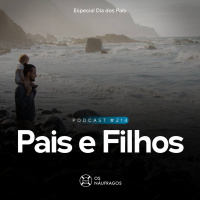 Podcast #214 - Pais e Filhos