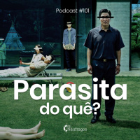 Podcast #101 - Parasita do quê? 