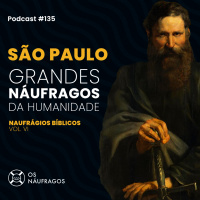 Podcast #135 - São Paulo - Grandes Náufragos da Humanidade: naufrágios bíblicos vol. VI