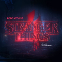 Podcast #213 - Stranger Things 4