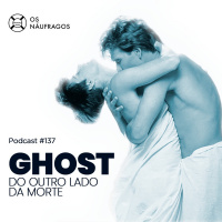 Podcast #137 - Ghost, do outro lado da morte