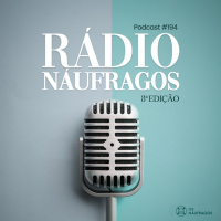 Podcast #194 - Rádio Náufragos: Naufrágio da Maturidade