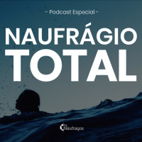 Podcast Especial #61 - Naufrágio Total 