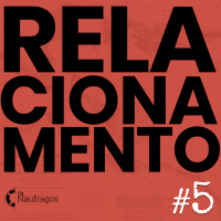 Diário de Bordo - Naufrágio dos Relacionamentos #5 