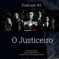 Podcast #3 - O Justiceiro