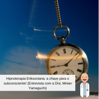 069 Hipnoterapia Eriksoniana: a chave para o subconsciente! (Entrevista com a Dra. Mirian Yamaguchi)