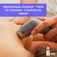 083 Harmonização Orofacial – Parte 05 : Utrassom - A biofísica da beleza!