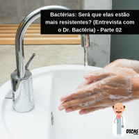 078 Bactérias: Será que elas estão mais resistentes? (Entrevista com o Dr. Bactéria) - Parte 02