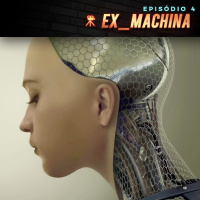 Episódio 4 | Ex_Machina: Instinto Artificial